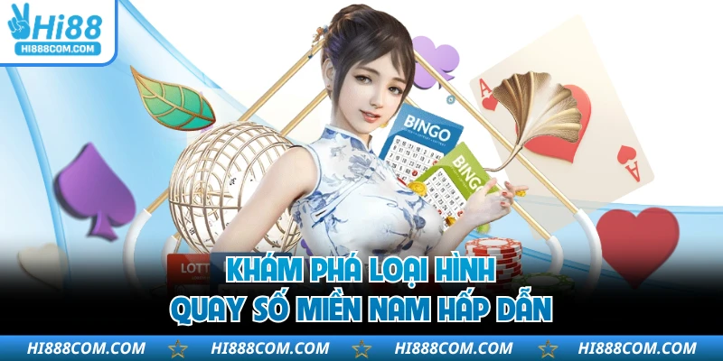Khám phá loại hình quay số miền nam hấp dẫn
