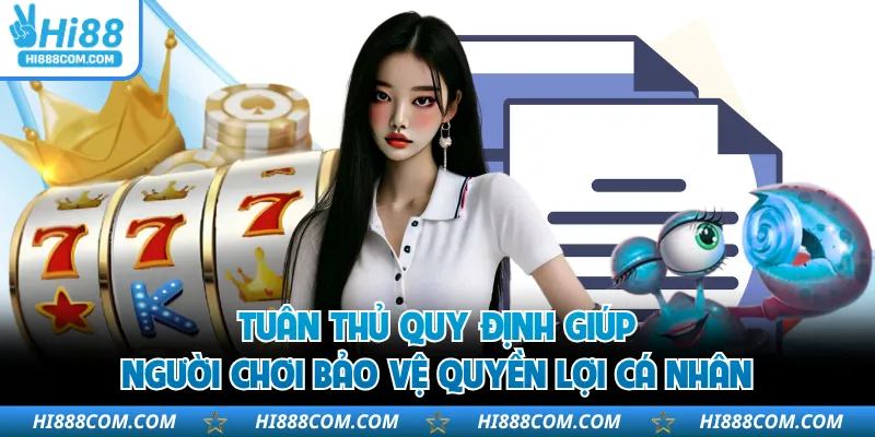 Tuân thủ quy định giúp người chơi bảo vệ quyền lợi cá nhân